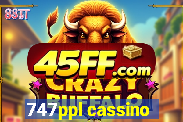 747ppl cassino